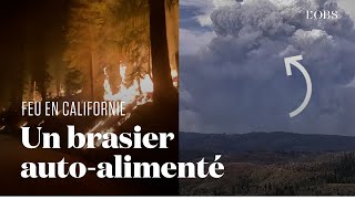 En Californie un feu si puissant quil génère son propre climat et sautoalimente [upl. by Einafit]