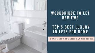 Woodbridge Toilet Reviews TOP 5 Best Luxury Toilets for Home [upl. by Errecart125]