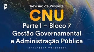 Revisão de Véspera CNU  Parte I – Bloco 7  Gestão Governamental e Administração Pública [upl. by Bank330]