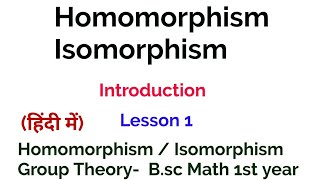 Homomorphism and Isomorhhism  Introduction  Group Theory  In Hindi  Lesson 1 [upl. by Reinke]