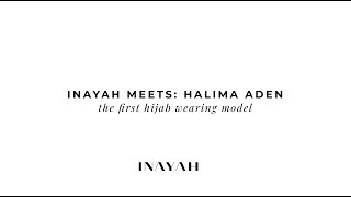 INAYAH  Meets Halima Aden  The first hijab wearing model [upl. by Quince]