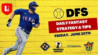 MLB DFS Slate Breakdown Today 630 DraftKings amp FanDuel FRIDAY June 30th ⚾️ [upl. by Eymaj]