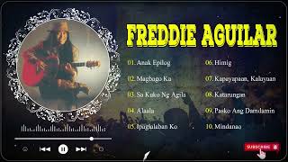 Freddie Aguilar Greatest Hits 💖 Freddie Aguilar Full Album 💖 Songs That Made Freddie Aguilar Famous [upl. by Booze575]