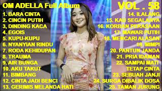 OM ADELLA Full Abum Vol 58  Bara Cinta  Cincin Putih  Roda Kehidupan  Trauma cover [upl. by Nosaes241]