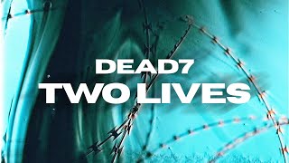 dead7  Two Lives Official Lyric Video [upl. by Dituri]