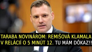 Taraba novinárom  Remišová klamala v relácií o 5 minút 12 tu mám dôkaz [upl. by Eem]