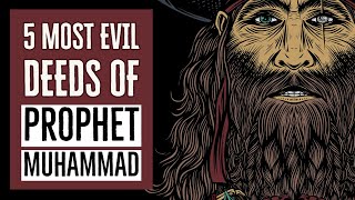 The 5 most evil deeds of Prophet Muhammad [upl. by Airdnaz]