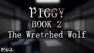 Official Piggy Book 2 Soundtrack  Chapter 6 quotThe Wretched Wolfquot [upl. by Riegel704]