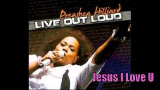 Preashea Hilliard  Jesus I Love You [upl. by Golub]