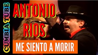 Antonio Rios  Me Siento Morir [upl. by Suiraj]