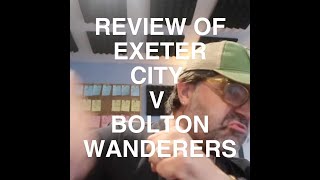 Review of Exeter City V Bolton Wanderers [upl. by Koral827]