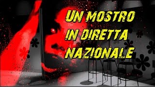 Un mostro in diretta nazionale [upl. by Oiluj]