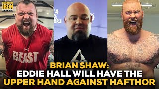 Brian Shaws Predictions For Eddie Hall Vs Hafthor Bjornssons Boxing Match [upl. by Gonagle452]