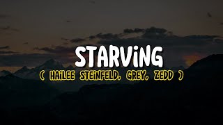 Hailee Steinfeld Grey Zedd  Starving Lyrics [upl. by Shaina]