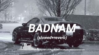 Badnam Slowed amp Reverb  Mankirt Aulakh [upl. by Denver]