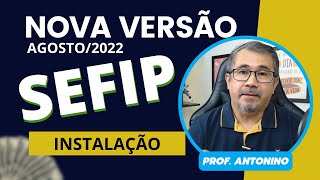 NOVA VERSÃO DA SEFIP  AGO2022  ACOMPANHE A INSTALAÇÃO [upl. by Assital]