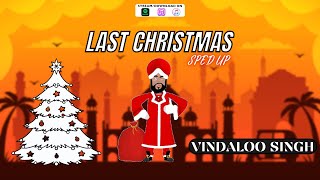 Last Christmas Sped Up by Vindaloo Singh [upl. by Chung]