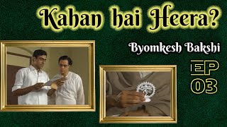 Byomkesh Bakshi Ep3  Seemant Heera [upl. by Errick273]