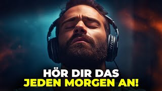 HÖRE DAS JEDEN MORGEN UND EROBERE DEINEN TAG  Motivation Deutsch [upl. by Genie270]