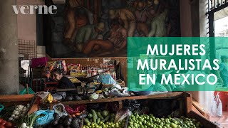 Las mujeres olvidadas del muralismo mexicano  VERNE México [upl. by Herrod152]