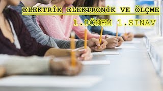 ELEKTRİK ELEKTRONİK VE ÖLÇME 1DÖNEM 1SINAV [upl. by Ainalem411]