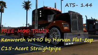 W990 Kenworth  C15 Straight Pipe  Flat Top by Harven  Workshop Mod´s ATS  144  MGS Drive [upl. by Nylatsirk971]