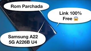 🚨Rom Parchada Samsung A22 5G A226B Bit 4 U4 Con Link 100 Free 😱✅🙊🥳🚂👀 [upl. by Otrebire667]