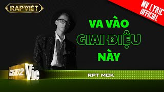 RPT MCK  Va Vào Giai Điệu Này  Team Karik  RAP VIỆT MV Lyrics [upl. by Eirrej]