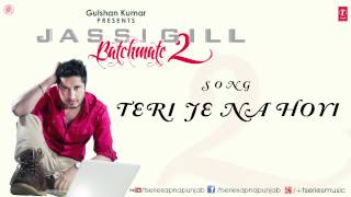 Teri Je Na Hoyi Song By Jassi Gill  Batchmate 2 [upl. by Gittle686]