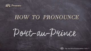 How to Pronounce PortauPrince Real Life Examples [upl. by Latonia]