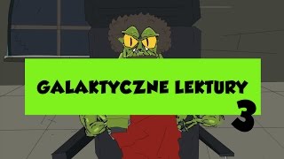 GALAKTYCZNE LEKTURY ODCINEK 3 [upl. by Lenny839]