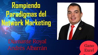 Rompiendo Paradigmas del Network Marketing  Diamante Royal Andrés Albarrán  Gano Excel [upl. by Latashia]