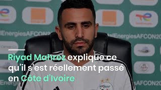 Riyad Mahrez explique ce qu’il s’est réellement passé en Côte d’Ivoire [upl. by Mikihisa]