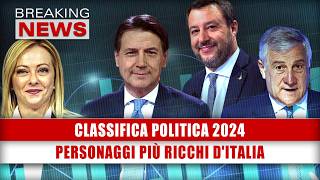 Classifica Politica 2024 Quali Sono I Personaggi Più Ricchi DItalia [upl. by Caruso360]