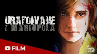 quotUratowane z Mariupolaquot  FILM IPP TV  2022 [upl. by Abrahan342]