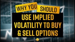 Why You Should Use Implied Volatility to Buy and Sell Options [upl. by Winnifred]