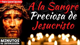 ORACIÓN DE PROTECCIÓN 🩸 Oración a la PRECIOSA SANGRE DE CRISTO Minutos de Intercesión Padre Gabriel [upl. by Linehan]