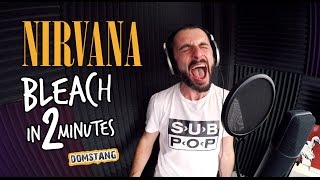 Nirvana  Bleach in 2 Minutes  Domstang HD [upl. by Carbo]