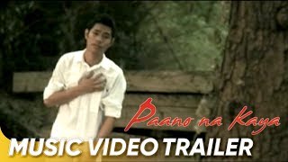 Paano Na Kaya Music Video Trailer  Bugoy Drilon  Paano Na Kaya [upl. by Ulah]