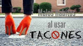 MALOS HABITOS AL USAR TACONES  TIPS  JORYCK [upl. by Aiuqat]