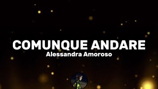 Comunque andare  Alessandra Amoroso TestoLyrics [upl. by Lasley]