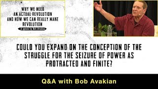 The conception of the struggle for the seizure of power as protracted amp finite QampA with Bob Avakian [upl. by Ynnoj]