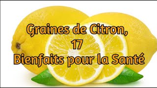 Graines de citron 17 bienfaits pour la santé [upl. by Olzsal850]