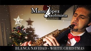 quotWhite Christmasquot Saxophone Music Manu Lopez Blanca Navidad Musica Saxofon Instrumental [upl. by Bellda393]