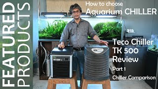 How to choose an aquarium chiller  Teco Chiller TK 500 Review Part 1  Chiller Comparison [upl. by Essiralc841]