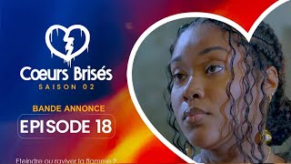 COEURS BRISÉS  Saison 2  Episode 18  Bande Annonce [upl. by Ahsimek]