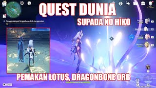 Quest Dunia Supada No Hiko Pemakan Lotus Dragonbone Orb  Genshin Impact [upl. by Thurmann]