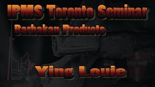 Ying Louie Seminar at IPMS Toronto Barbakan [upl. by Schreiber]