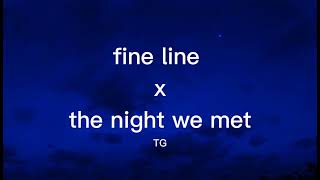 Fine Line X The Night We Met [upl. by Bonine]