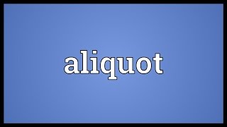 Aliquot Meaning [upl. by Treva]